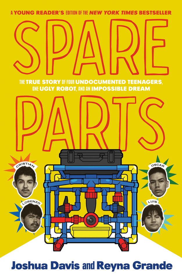 Spare Parts (Young Readers' Edition): The True Story of Four Undocumented Teenagers, One Ugly Robot, and an Impossible Dream book cover by Joshua Davis