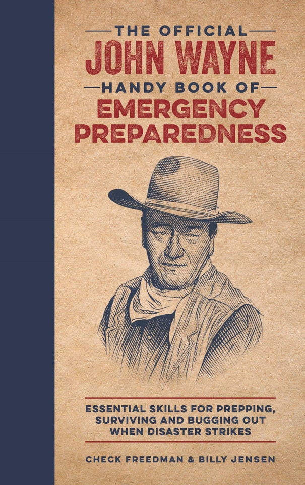 The Official John Wayne Handy Book of Emergency Preparedness: Essential skills for prepping, surviving and bugging out when disaster strikes (Official John Wayne Handy Book Series) book cover by Billy Jensen, Check Freedman