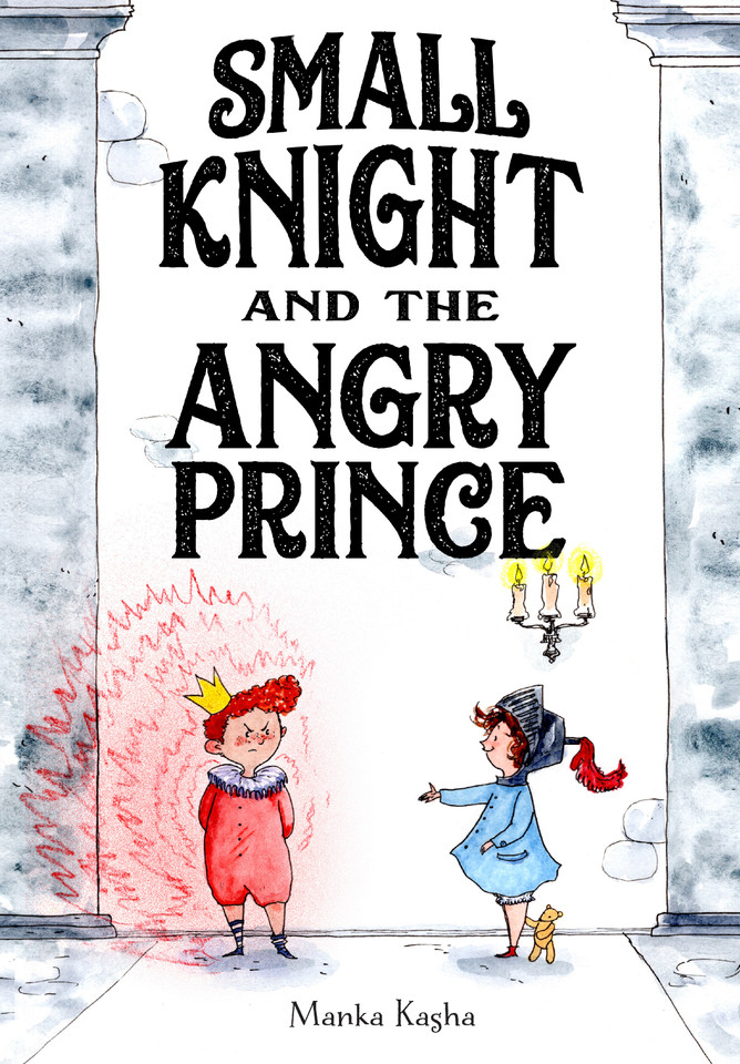 Small Knight and the Angry Prince book cover by Manka Kasha