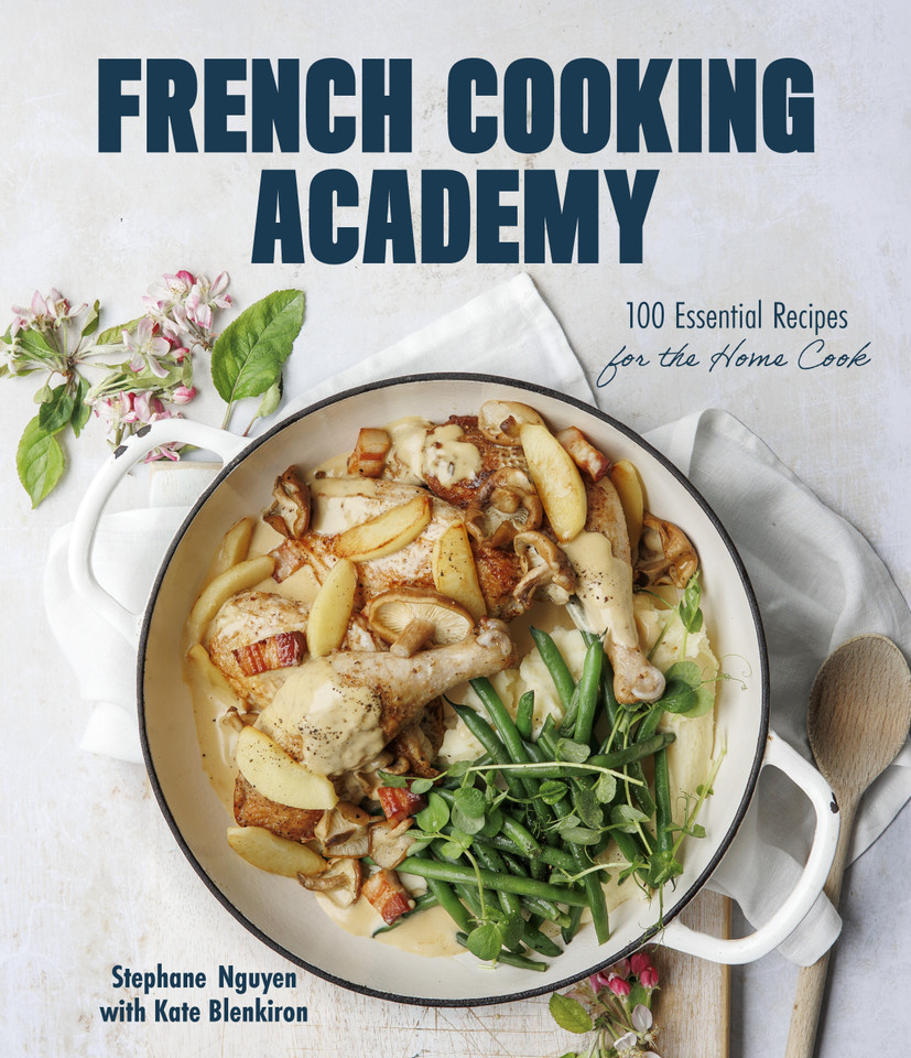 French Cooking Academy: 100 Essential Recipes for the Home Cook book cover by Stephane Nguyen, Kate Blenkiron