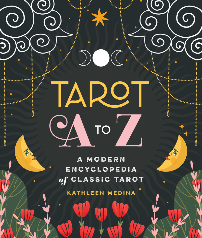 Tarot A to Z: A Modern Encyclopedia of Classic Tarot book cover by Kathleen Medina
