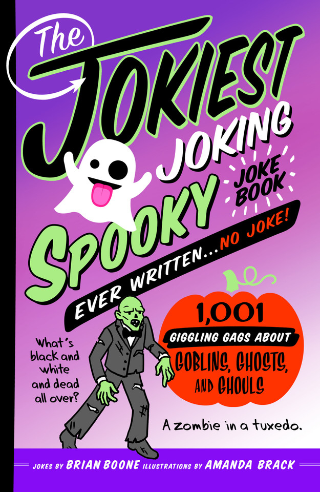 The Jokiest Joking Spooky Joke Book Ever Written . . . No Joke: 1,001 Giggling Gags About Goblins, Ghosts, and Ghouls (Jokiest Joking Joke Books #5) book cover by Brian Boone