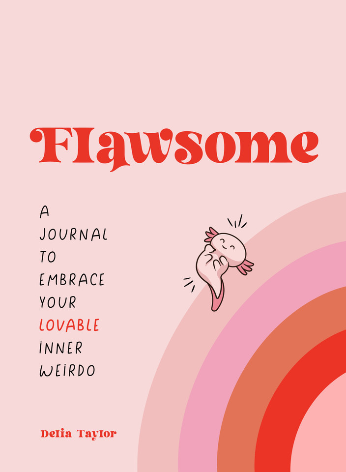 Flawsome: A Journal to Embrace Your Lovable Inner Weirdo book cover by Delia Taylor