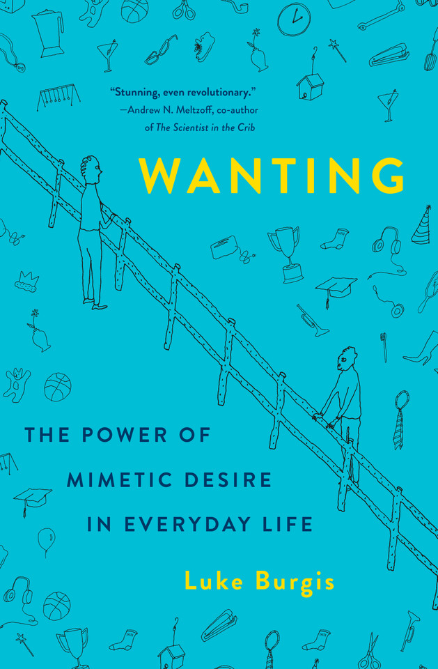 Wanting: The Power of Mimetic Desire in Everyday Life book cover by Luke Burgis