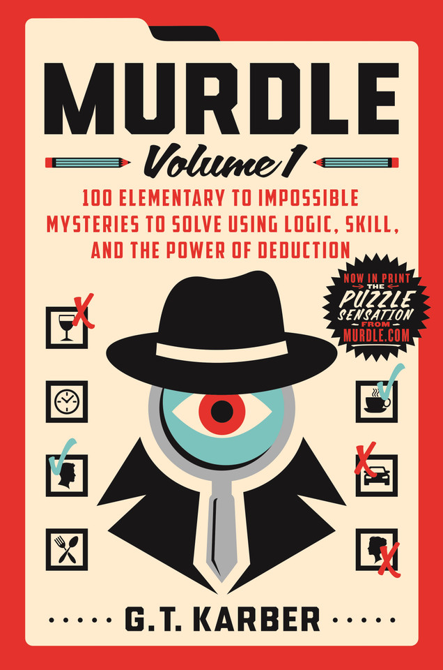 Murdle: Volume 1: 100 Elementary to Impossible Mysteries to Solve Using Logic, Skill, and the Power of Deduction (Murdle #1) book cover by G. T. Karber