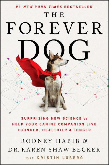The Forever Dog: Surprising New Science to Help Your Canine Companion Live Younger, Healthier, and Longer book cover by Rodney Habib, Karen Shaw Becker