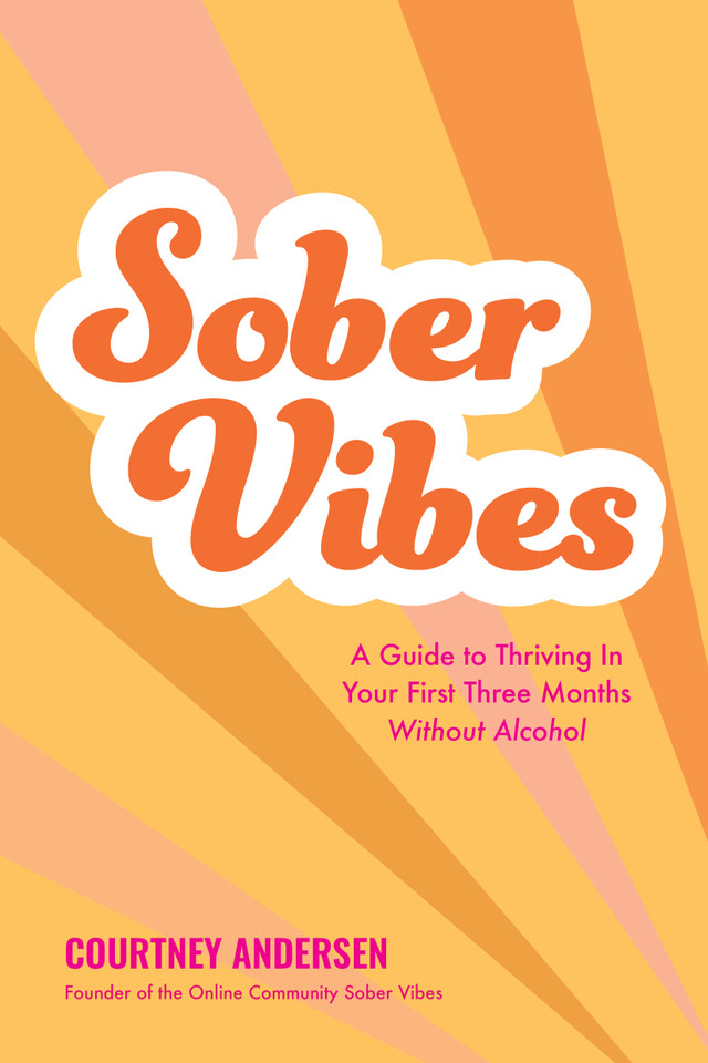 Sober Vibes: A Guide to Thriving in Your First Three Months Without Alcohol book cover by Courtney Andersen