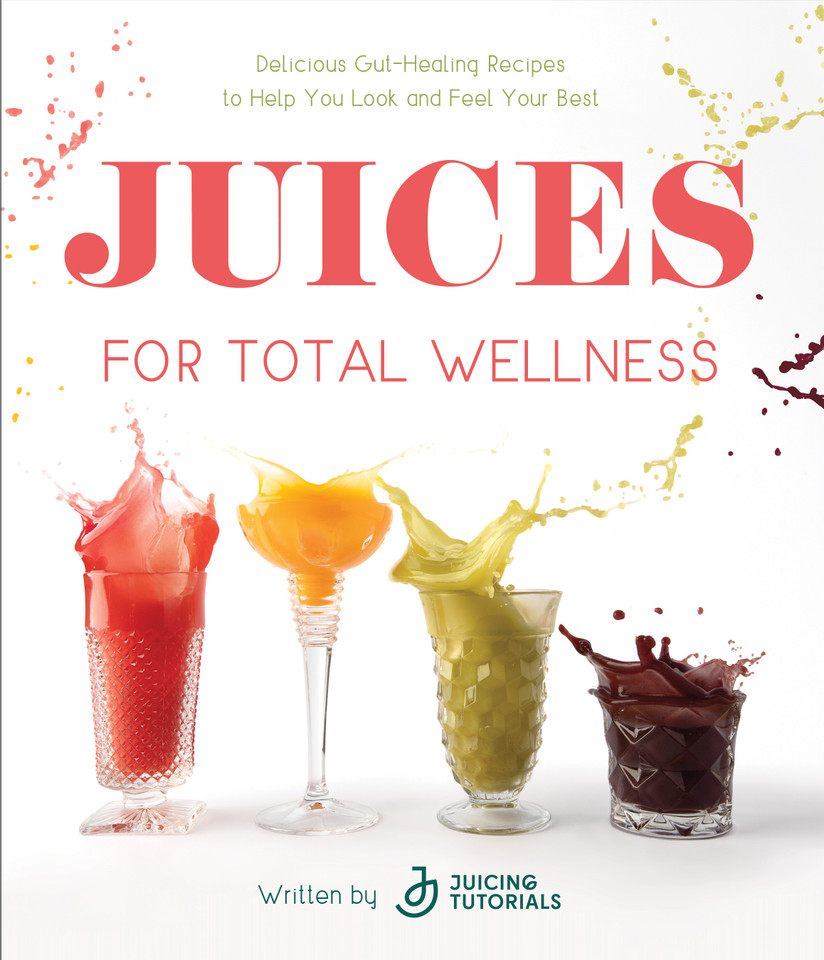 Juices for Total Wellness: Delicious Gut-Healing Recipes to Help You Look and Feel Your Best book cover by Juicing Tutorials