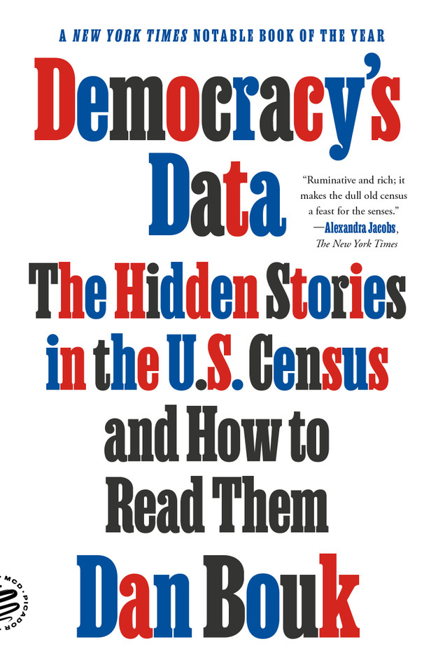 Democracy's Data: The Hidden Stories in the U.S. Census and How to Read Them book cover by Dan Bouk