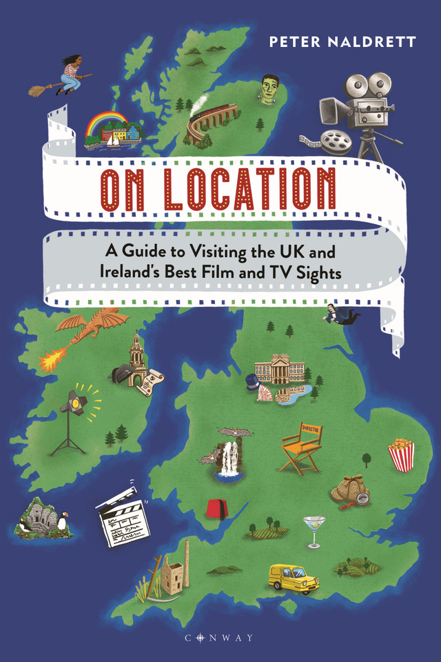 On Location: A Guide to Visiting the UK and Ireland's Best Film and TV Sights book cover by Peter Naldrett