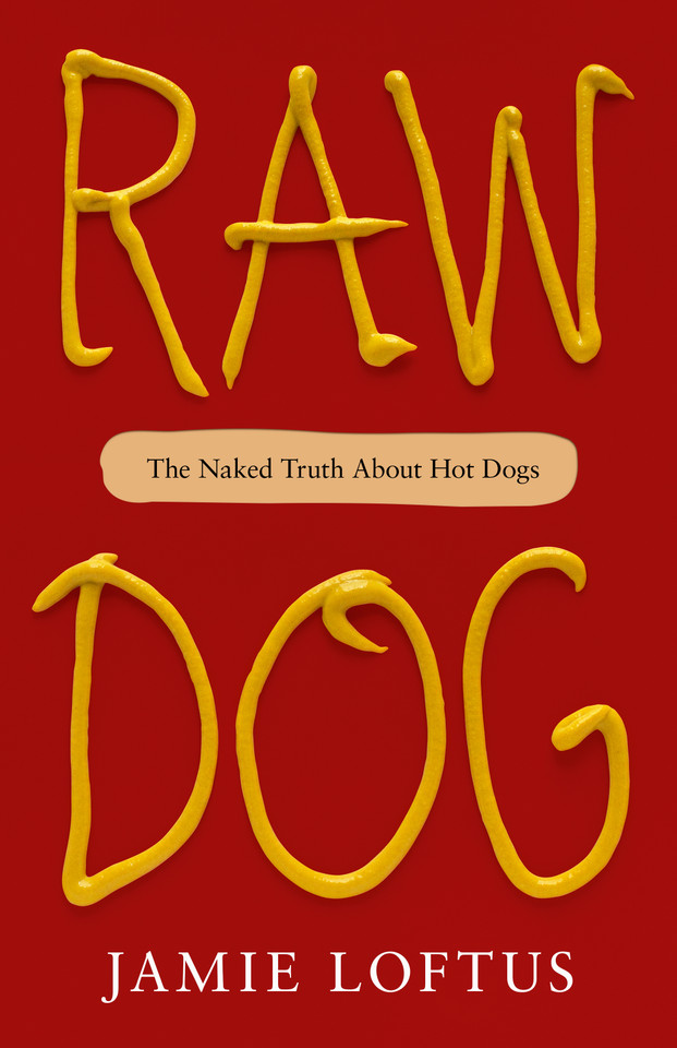 Raw Dog: The Naked Truth About Hot Dogs book cover by Jamie Loftus