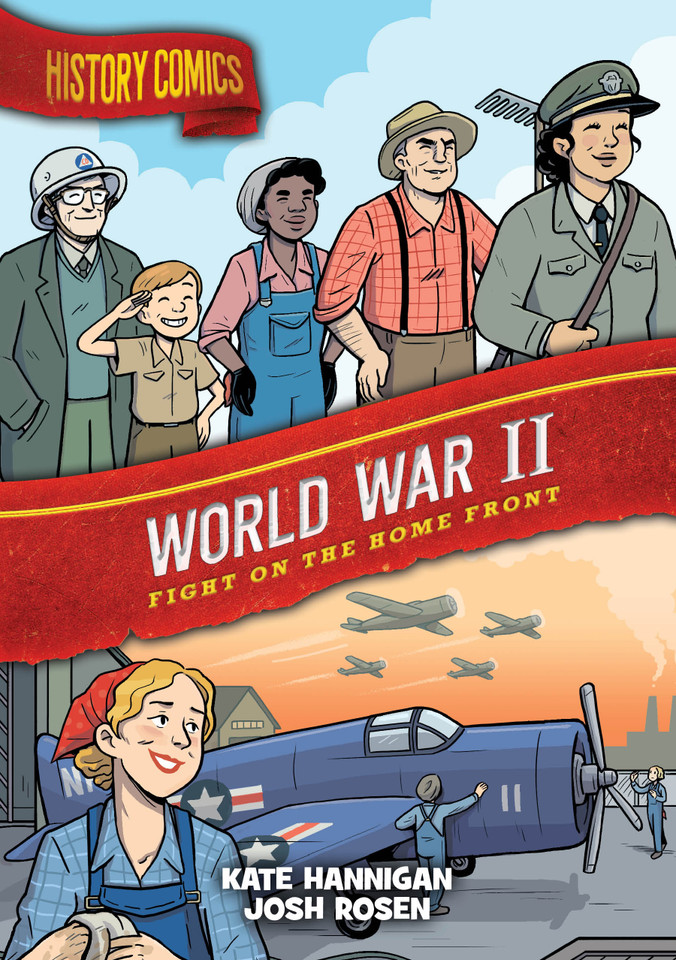 History Comics: World War II: Fight on the Home Front (History Comics) book cover by Kate Hannigan