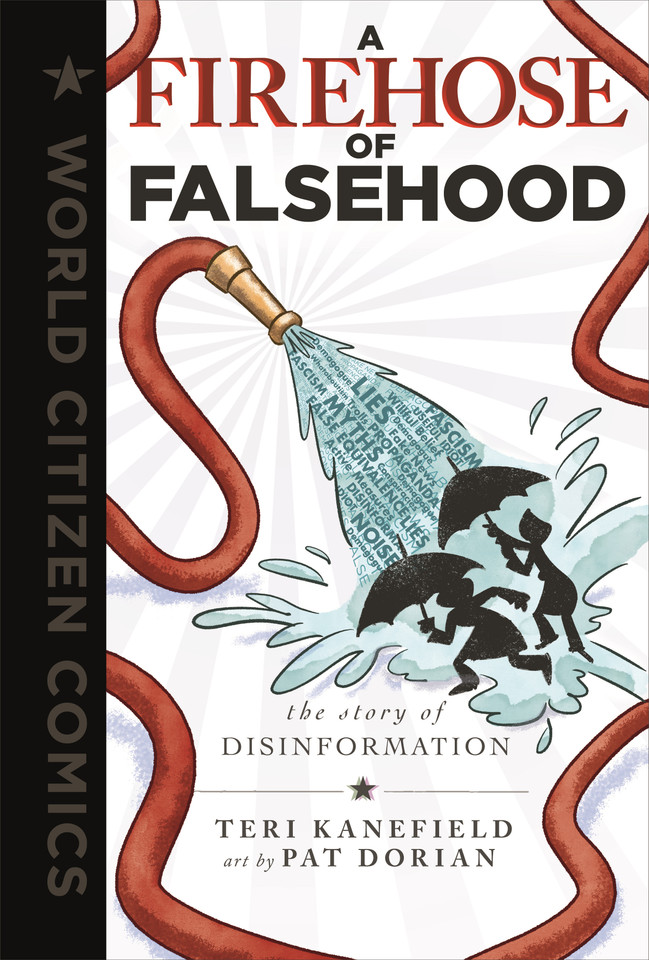 A Firehose of Falsehood: The Story of Disinformation (World Citizen Comics) book cover by Teri Kanefield