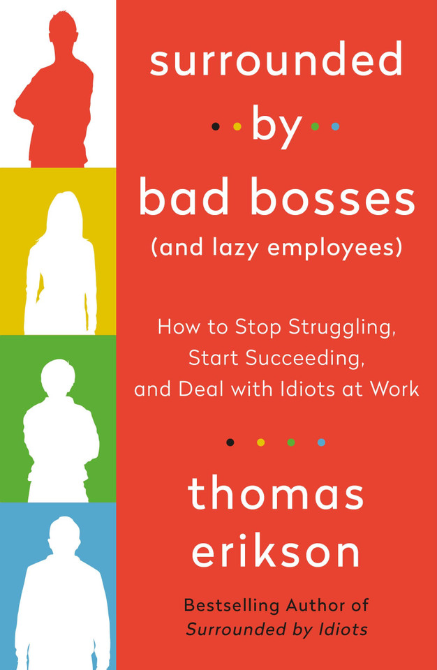 Surrounded by Bad Bosses (and Lazy Employees): How to Stop Struggling, Start Succeeding, and Deal with Idiots at Work - Cover