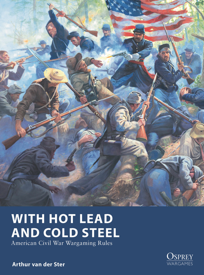 With Hot Lead and Cold Steel: American Civil War Wargaming Rules (Osprey Wargames #32) book cover by Arthur Van Der Ster