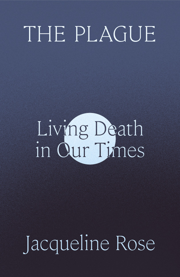 The Plague: Living Death in Our Times book cover by Jacqueline Rose