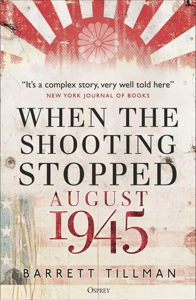 When the Shooting Stopped: August 1945 book cover by Barrett Tillman