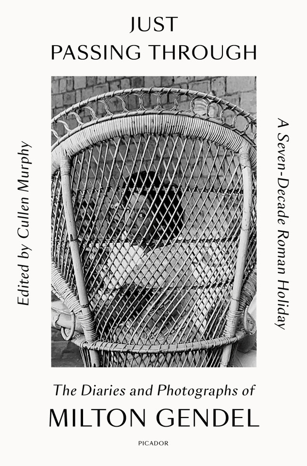 Just Passing Through: A Seven-Decade Roman Holiday: The Diaries and Photographs of Milton Gendel book cover by Milton Gendel