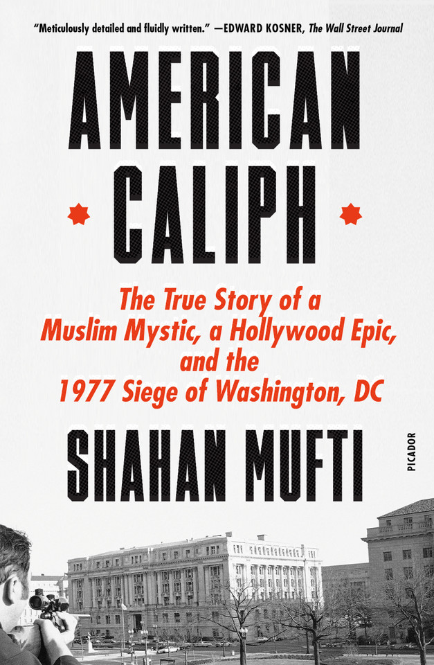 American Caliph: The True Story of a Muslim Mystic, a Hollywood Epic, and the 1977 Siege of Washington, DC book cover by Shahan Mufti