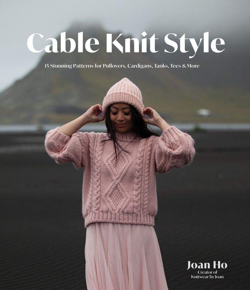 Cable Knit Style: 15 Stunning Patterns for Pullovers, Cardigans, Tanks, Tees & More book cover by Joan Ho