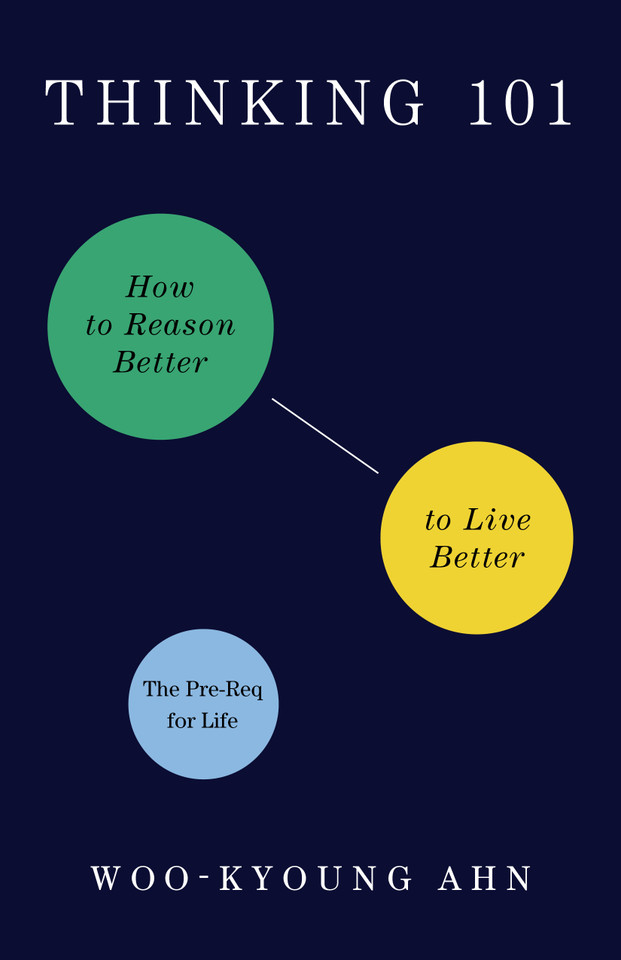 Thinking 101: How to Reason Better to Live Better book cover by Woo-kyoung Ahn