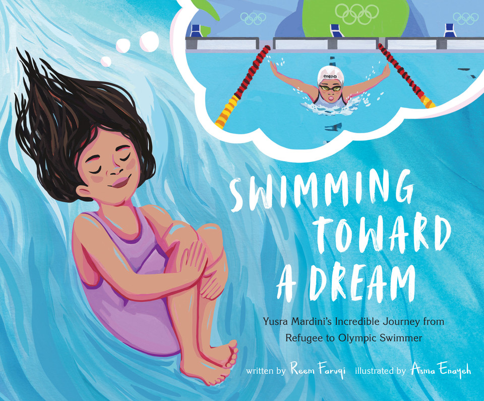 Swimming Toward a Dream: Yusra Mardini's Incredible Journey from Refugee to Olympic Swimmer book cover by Reem Faruqi