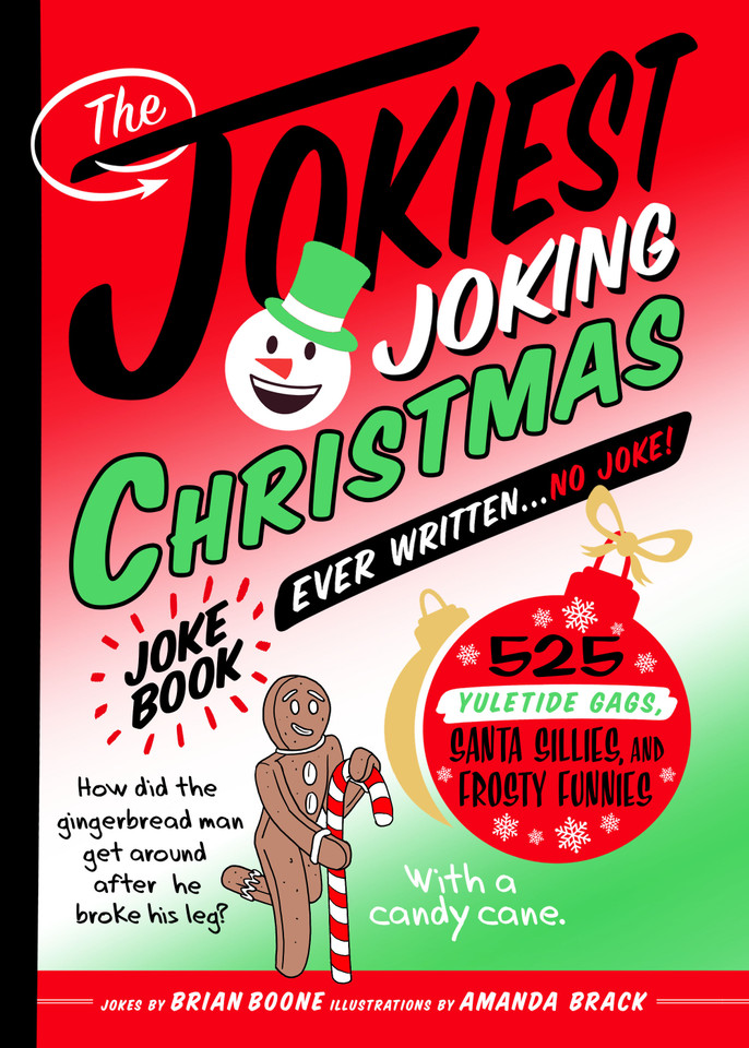 The Jokiest Joking Christmas Joke Book Ever Written . . . No Joke!: 525 Yuletide Gags, Santa Sillies, and Frosty Funnies (Jokiest Joking Joke Books #6) book cover by Brian Boone