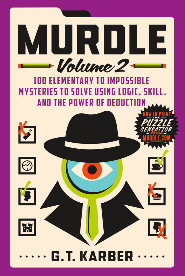 Murdle: Volume 2: 100 Elementary to Impossible Mysteries to Solve Using Logic, Skill, and the Power of Deduction (Murdle #2) book cover by G. T. Karber