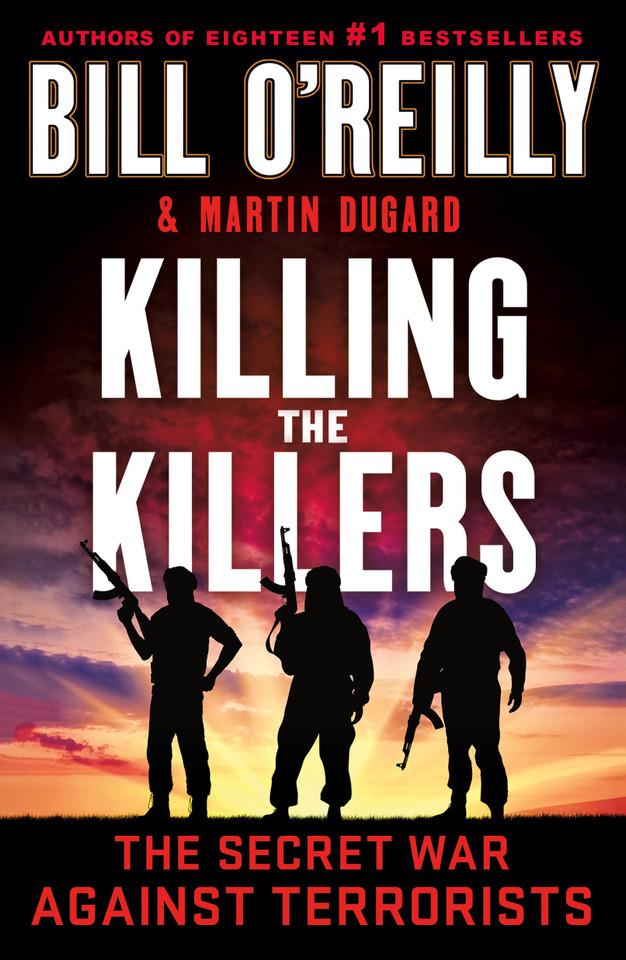 Killing the Killers: The Secret War Against Terrorists (Bill O'Reilly's Killing Series) book cover by Bill O'Reilly, Martin Dugard