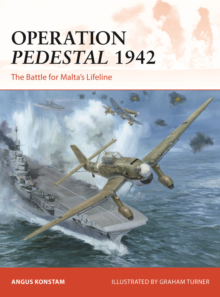 Operation Pedestal 1942: The Battle for Malta’s Lifeline (Campaign #394) [9781472855671]