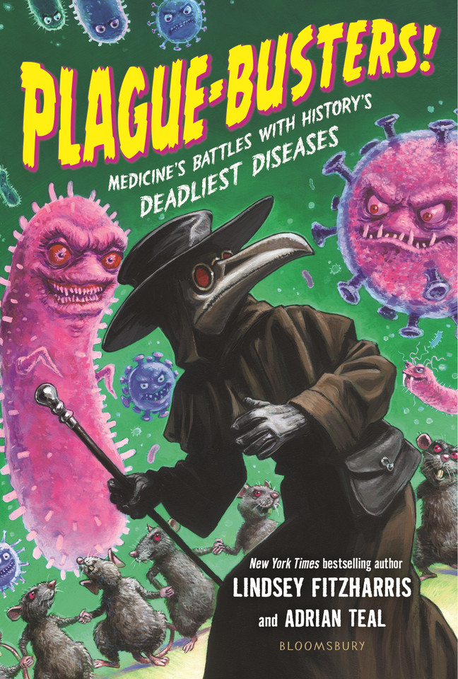 Plague-Busters!: Medicine's Battles with History's Deadliest Diseases book cover by Lindsey Fitzharris, Adrian Teal
