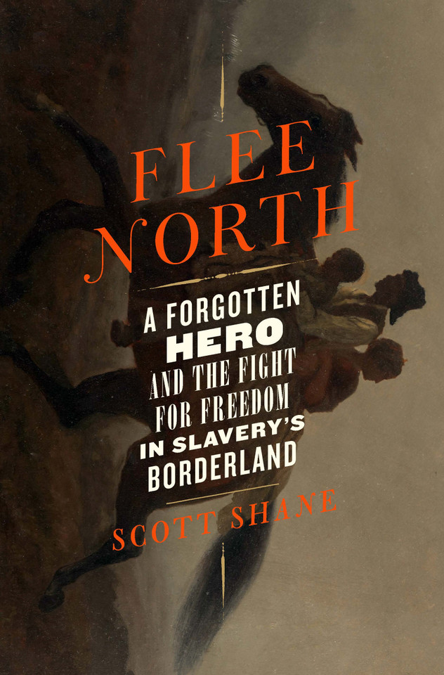 Flee North: A Forgotten Hero and the Fight for Freedom in Slavery's Borderland book cover by Scott Shane