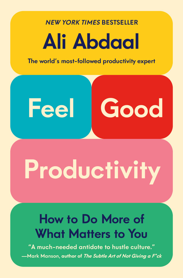 Feel-Good Productivity: How to Do More of What Matters to You book cover by Ali Abdaal