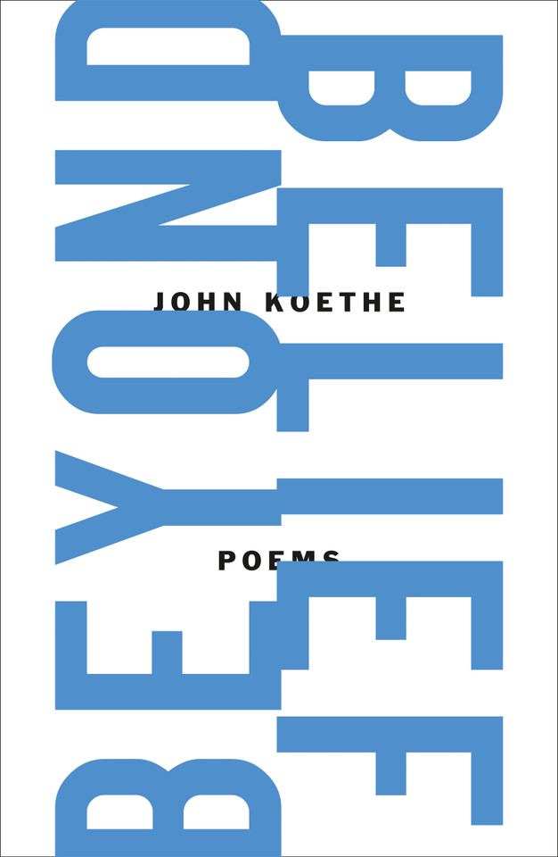 Beyond Belief: Poems book cover by John Koethe