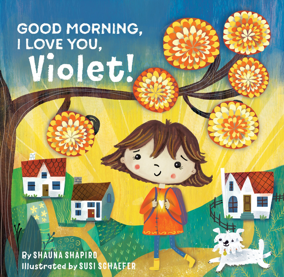Good Morning, I Love You, Violet! book cover by Shauna Shapiro, PhD