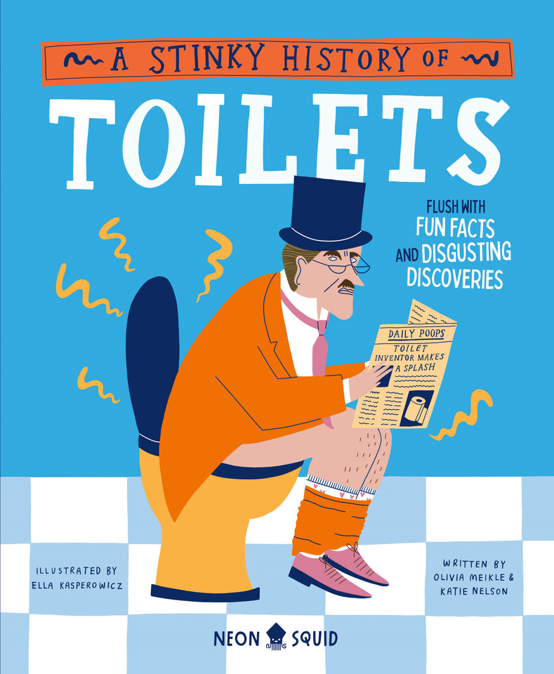 A Stinky History of Toilets: Flush with Fun Facts and Disgusting Discoveries (Wacky Histories) book cover by Olivia Meikle, Katie Nelson, Neon Squid