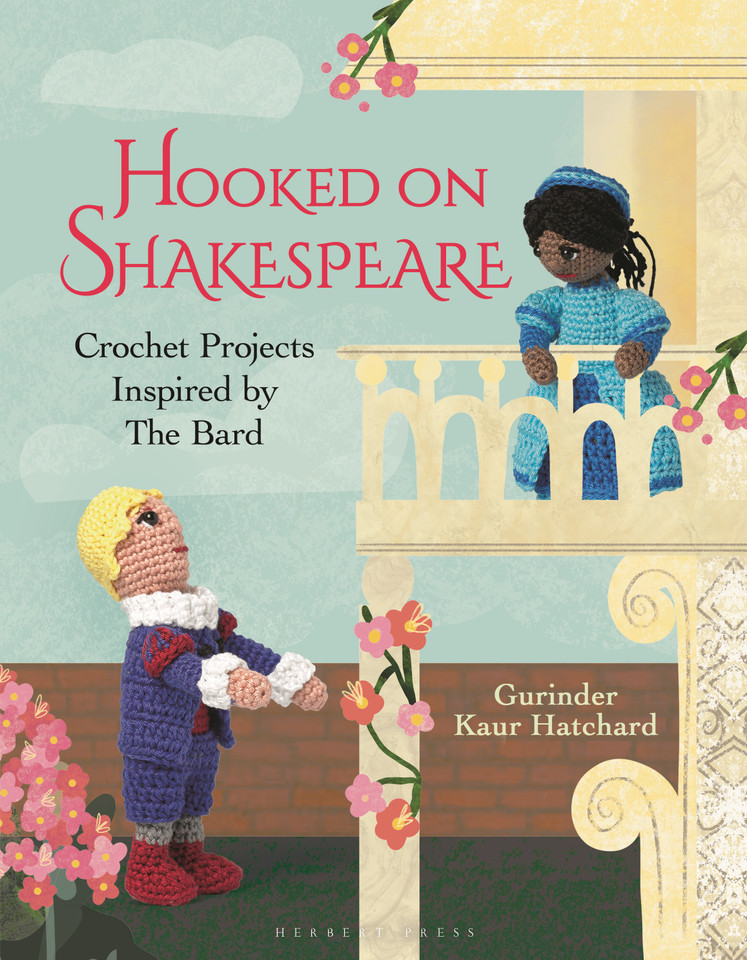 Hooked on Shakespeare: Crochet Projects Inspired by The Bard book cover by Gurinder Kaur Hatchard