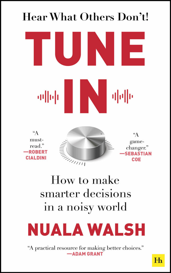 Tune In: How to make smarter decisions in a noisy world book cover by Nuala Walsh