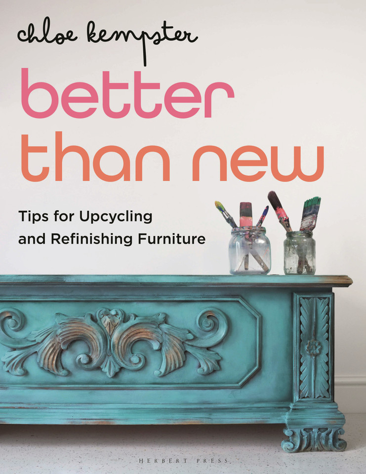 Better Than New: Tips for Upcycling and Refinishing Furniture book cover by Chloe Kempster