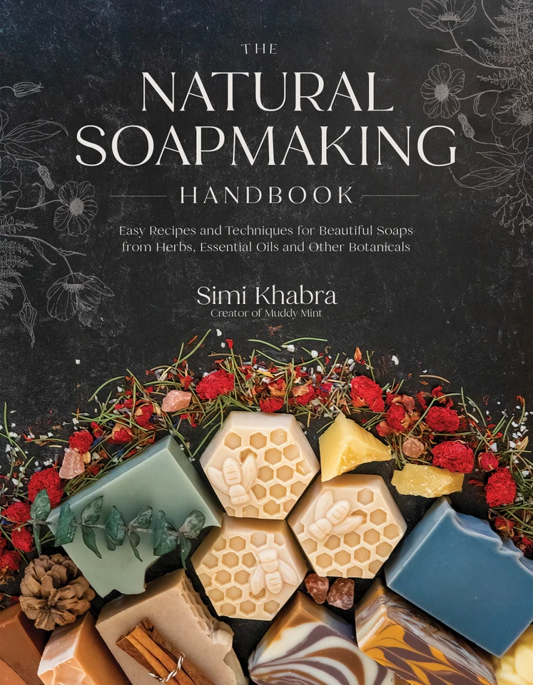 The Natural Soapmaking Handbook: Easy Recipes and Techniques for Beautiful Soaps from Herbs, Essential Oils and Other Botanicals book cover by Simi Khabra