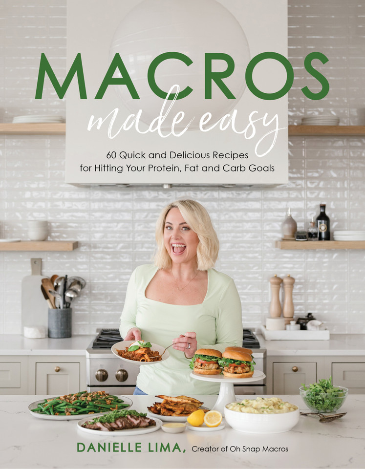 Macros Made Easy: 60 Quick and Delicious Recipes for Hitting Your Protein, Fat and Carb Goals book cover by Danielle Lima
