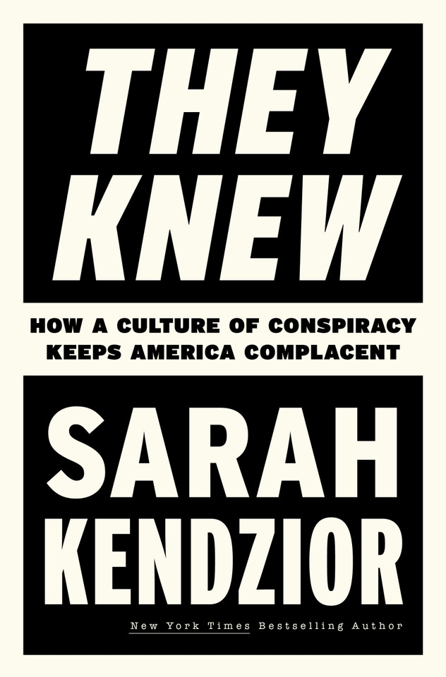 They Knew: How a Culture of Conspiracy Keeps America Complacent book cover by Sarah Kendzior