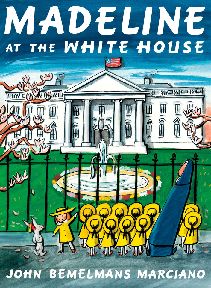 Madeline at the White House (Madeline) book cover by John Bemelmans Marciano
