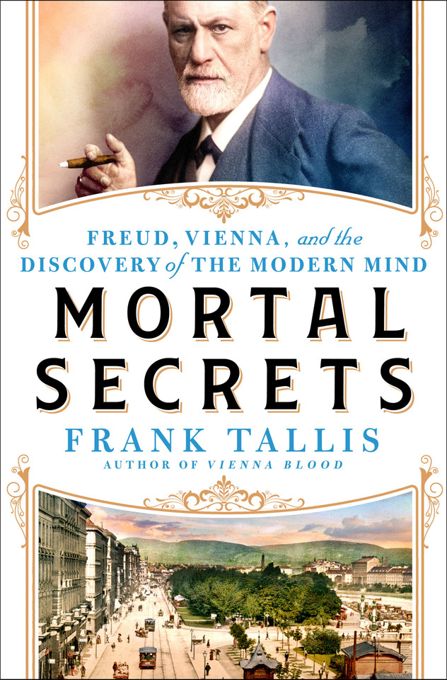 Mortal Secrets: Freud, Vienna, and the Discovery of the Modern Mind book cover by Frank Tallis