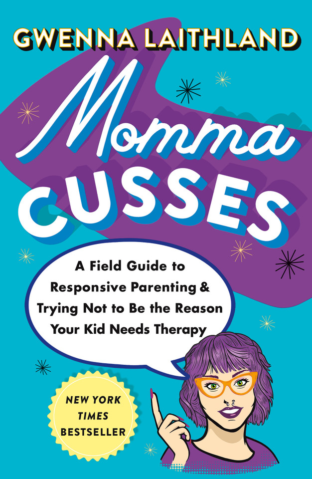Momma Cusses: A Field Guide to Responsive Parenting & Trying Not to Be the Reason Your Kid Needs Therapy book cover by Gwenna Laithland