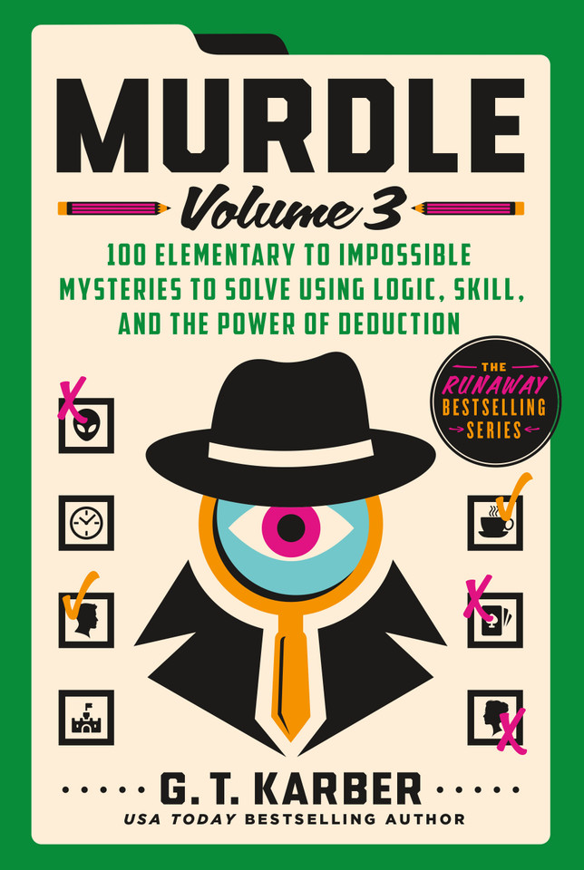 Murdle: Volume 3: 100 Elementary to Impossible Mysteries to Solve Using Logic, Skill, and the Power of Deduction (Murdle #3) book cover by G. T. Karber