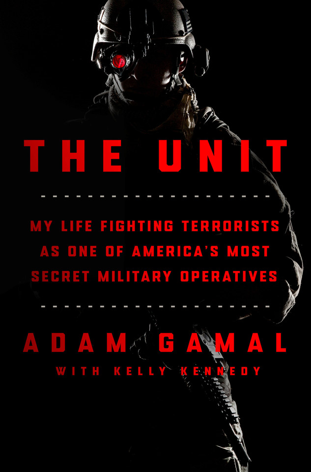 The Unit: My Life Fighting Terrorists as One of America's Most Secret Military Operatives book cover by Adam Gamal, Kelly Kennedy