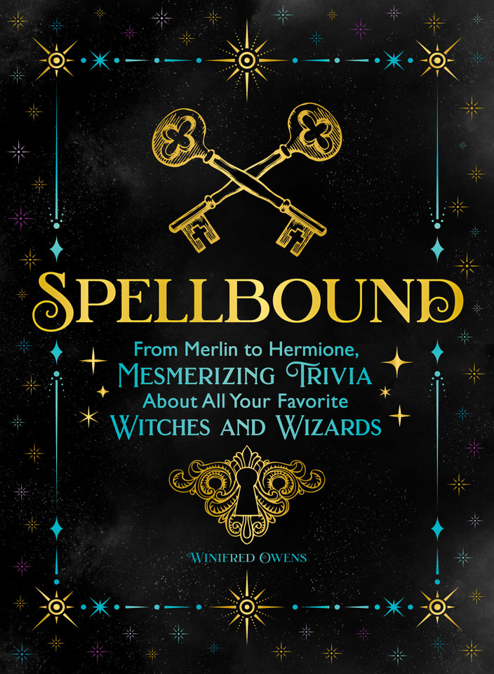 Spellbound: From Merlin to Hermione, Mesmerizing Trivia About All Your Favorite Witches and Wizards book cover by Winifred Owens