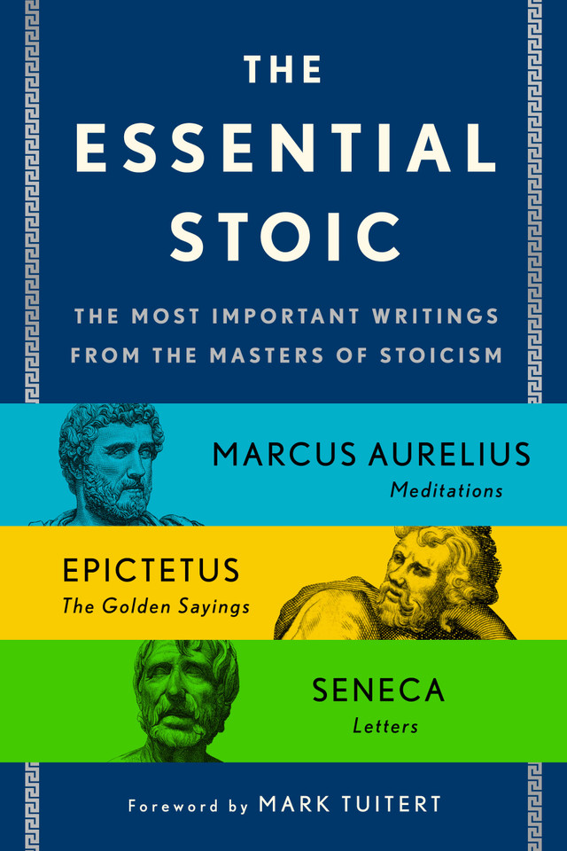 The Essential Stoic: The Most Important Writings from the Masters of Stoicism book cover by Epictetus, Marcus Aurelius, Seneca