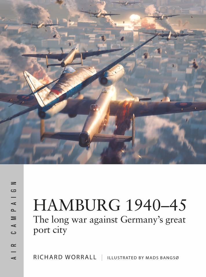 Hamburg 1940–45: The long war against Germany's great port city (Air Campaign #44) book cover by Richard Worrall